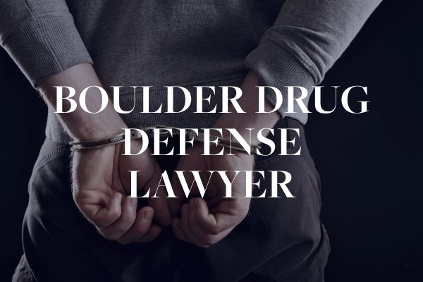 Boulder drug defense lawyer 