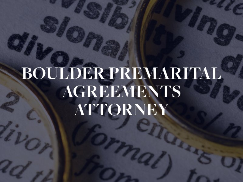 Boulder premarital agreements lawyer 
